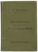 Oekonomische Aerztliche Verordnungsweise. Bayerische erweiterte und vielfach abgeänderte Ausgabe [...]