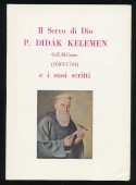Il Servo di Dio. P. Kelemen Didák, O.F.M.Conv. e i suoi scritti