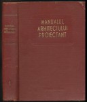 Manualul arhitectului proiectant. Volumul I.