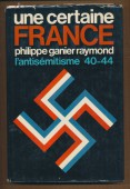 Une certaine France. L'antisémitisme 40-44