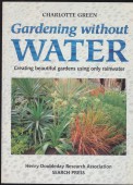 Gardening Without Water: Creating Beautiful Gardens Using Only Rainwater