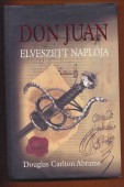 Don Juan elveszett naplója. Számadás a szenvedély igaz művészetéről és a szerelem félelmetes kalandjáról