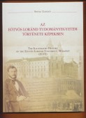 Az Eötvös Loránd Tudományegyetem története képekben. The Illustrated History of the Eötvös Loránd University, Budapest (ELTE)