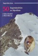 50 hegymászótúra az Alpokban. A Hohe Wandtól A Mont Blanc-ig