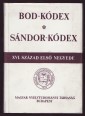 Bod-kódex; Sándor-kódex. XVI. század első negyede. A nyelvemlék hasonmása és betűhű átirata bevezetésekkel és jegyzetekkel
