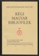 Régi magyar bibliofilek [Reprint]
