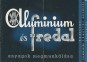 Az aluminium és a Fredál anyagok megmunkálása