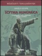 Scythia Hungarica. A honfoglalás előtti magyarság régészeti emlékei