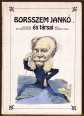 Borsszem Jankó és társai. Magyar élclapok és karikatúráik a XIX. század második felében