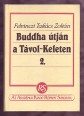 Buddha útján a Távol-Keleten. I-II. kötet [Reprint]