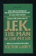 J. F. K. The Man and the Myth.