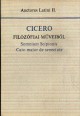 Cicero filozófiai műveiből Somnium Scipionis. Cato maior de senectute