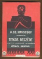N. Sz. Hruscsov mindmáig titkos beszéde az SzKP. XX. kongresszusán 1956. februárban Sztálin bűneiről