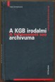 A feltámadott szó. A KGB irodalmi archívuma