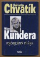 Milan Kundera regényeinek világa