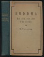 Buddha. Sein Leben, seine Lehre, seine Gemeinde