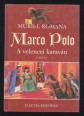 Marco Polo. A velencei karaván I. kötet