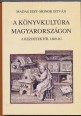A könyvkultúra Magyarországon. A kezdetektől 1800-ig