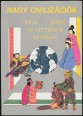 Nagy civilizációk: Japán, i. e. 5000 -  napjainkig; Kína, i. e. 1400 - i.sz. 1911; Az aztékok és az inkák