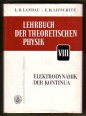 Lehrbuch der theoretischen Physik, VIII. Elektrodynamik der Kontinua